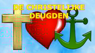 Wat zijn de Christelijk deugden?