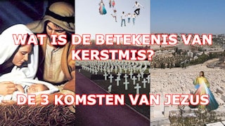 Weet jij de betekenissen van Kerstmis? De 3 komsten van Jezus