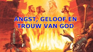 Angst, Geloof en Trouw van God